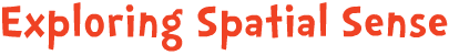 Exploring Spatial Sense