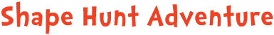 Shape Hunt Adventure