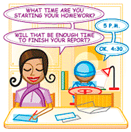 Mom: What time are you starting your homework? 8-year-old Boy: 5 pm. Mom: Will that be enough time to finish your report? Boy: OK. 4:30.