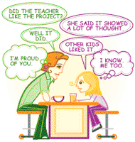 Mom: Did the teacher like the project? Kid: She said it showed a lot of thought. Mom: Well it did. Kid: Other kids liked it. Mom: I’m proud of you. Kid: I know, me too.