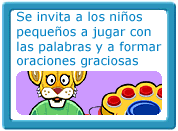 Se invita a los ni&ntilde;os peque&ntilde;os a jugar con las palabras y a formar oraciones graciosas