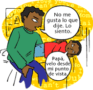 No me gusta lo que dije. Lo siento. Papá, velo desde mi punto de vista.