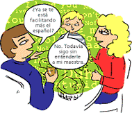 ¿Ya se te está facilitando más el español? No. Todavía sigo sin entenderle a mi maestra.!
